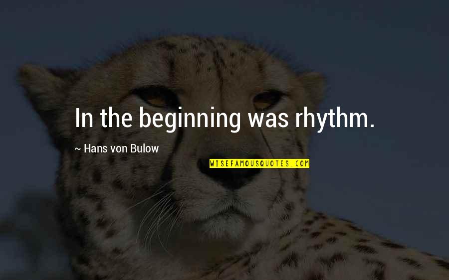 Israel Vibration Quotes By Hans Von Bulow: In the beginning was rhythm.