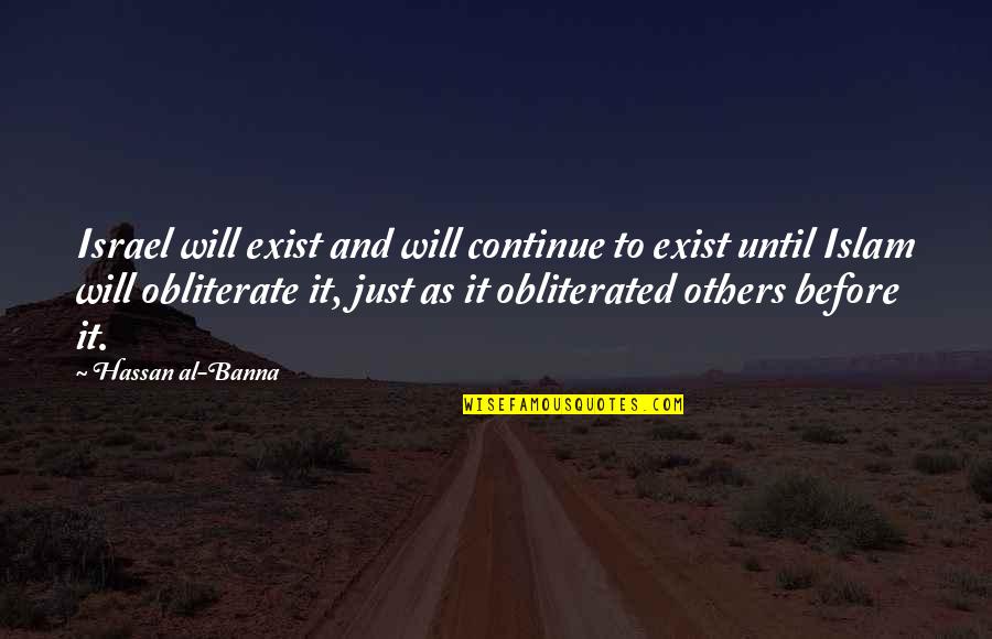 Israeli Quotes By Hassan Al-Banna: Israel will exist and will continue to exist