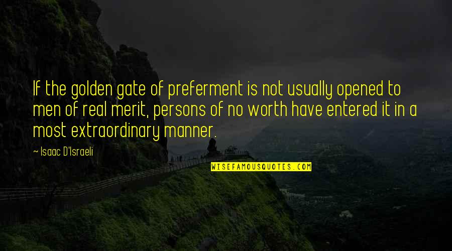Israeli Quotes By Isaac D'Israeli: If the golden gate of preferment is not