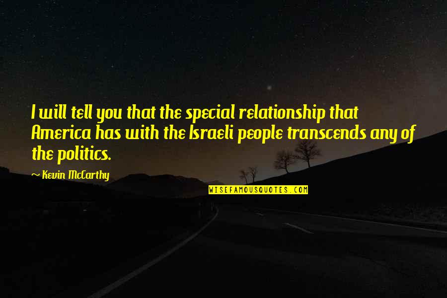 Israeli Quotes By Kevin McCarthy: I will tell you that the special relationship