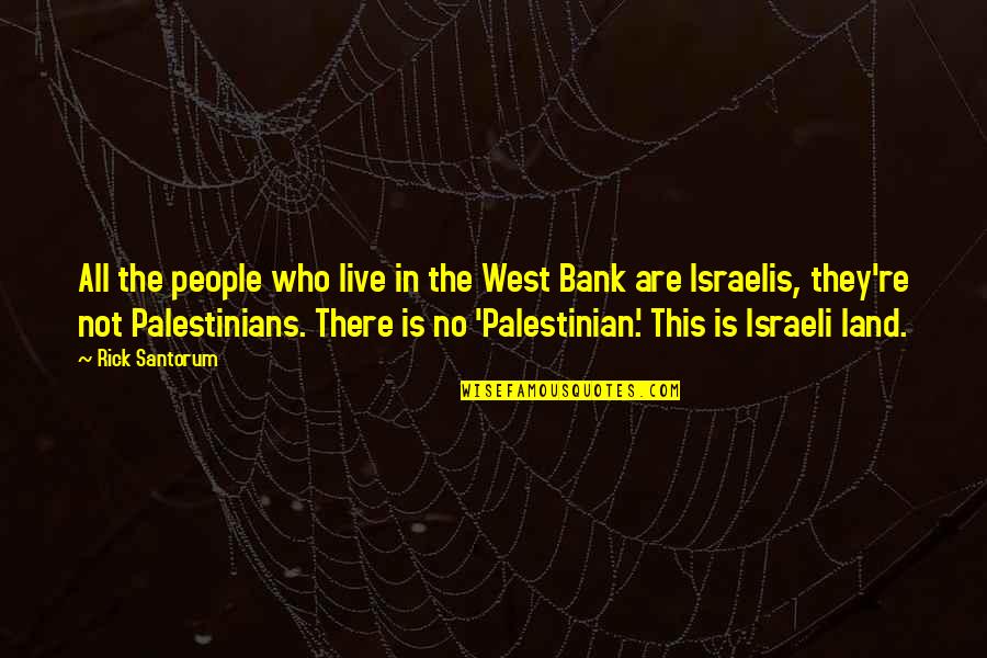 Israeli Quotes By Rick Santorum: All the people who live in the West
