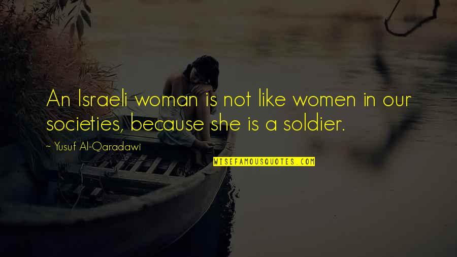 Israeli Soldier Quotes By Yusuf Al-Qaradawi: An Israeli woman is not like women in