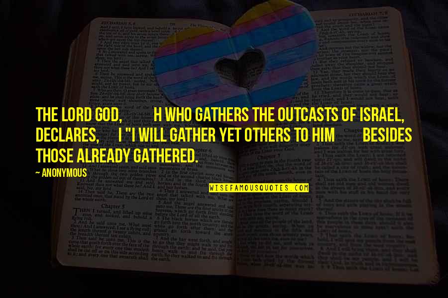 Israel'i'm Quotes By Anonymous: The Lord GOD, h who gathers the outcasts