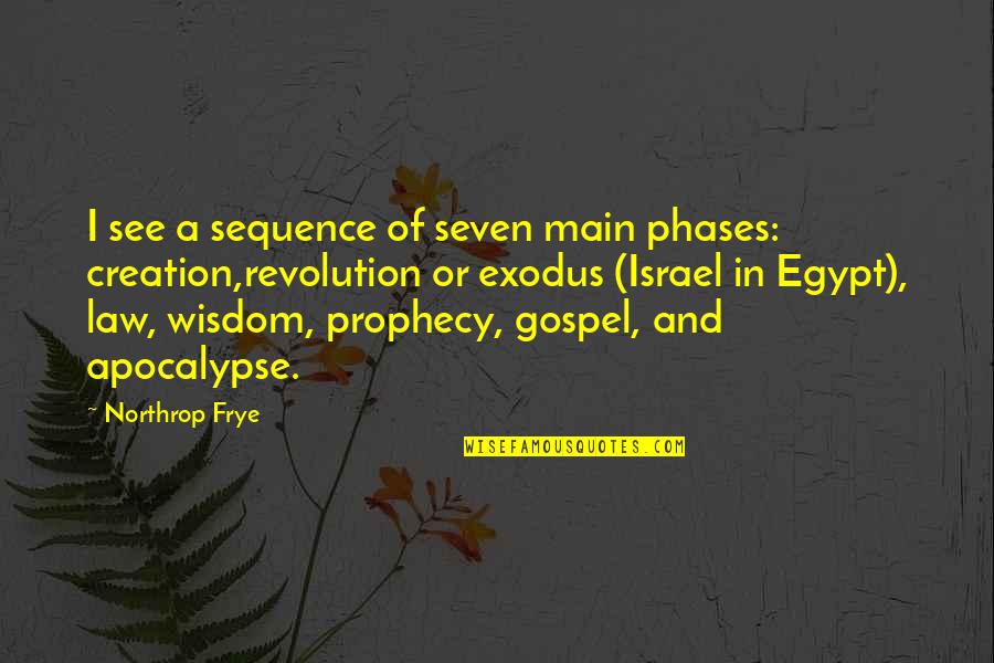 Israel'i'm Quotes By Northrop Frye: I see a sequence of seven main phases: