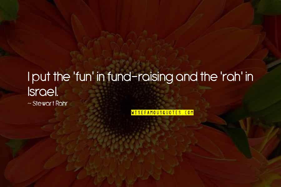 Israel'i'm Quotes By Stewart Rahr: I put the 'fun' in fund-raising and the