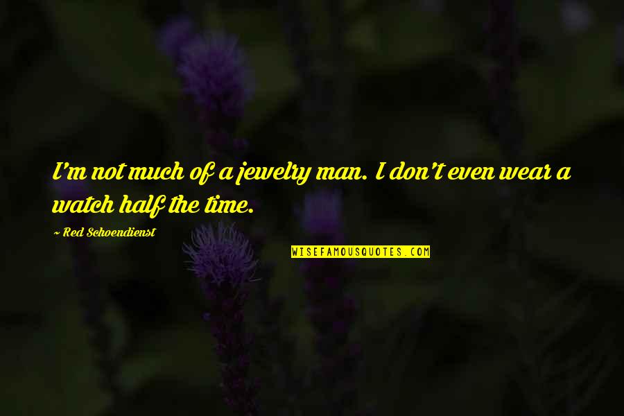 Israelson Hilton Quotes By Red Schoendienst: I'm not much of a jewelry man. I Israelson Hilton Quotes By Red Schoendienst: I'm not much of a jewelry man. I