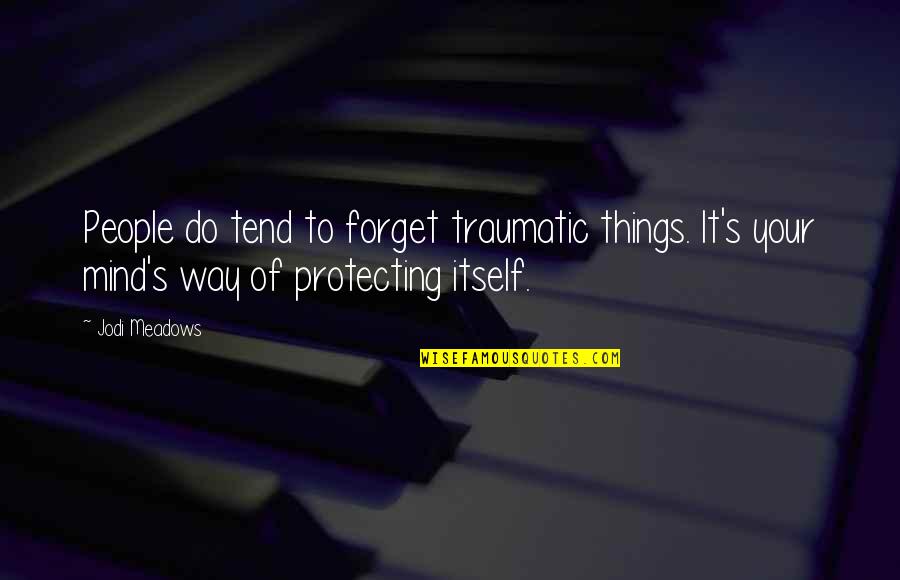Israfel Poet Quotes By Jodi Meadows: People do tend to forget traumatic things. It's Israfel Poet Quotes By Jodi Meadows: People do tend to forget traumatic things. It's
