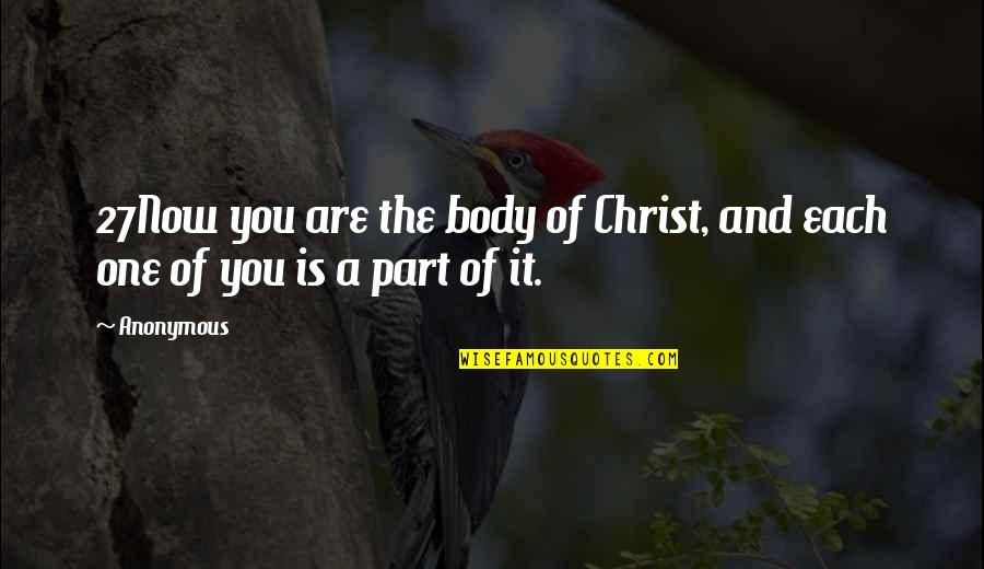 Israfel Writer Quotes By Anonymous: 27Now you are the body of Christ, and