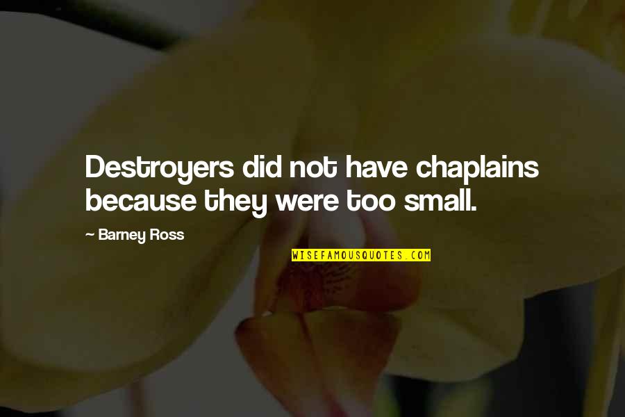 Israfil Klarnet Quotes By Barney Ross: Destroyers did not have chaplains because they were