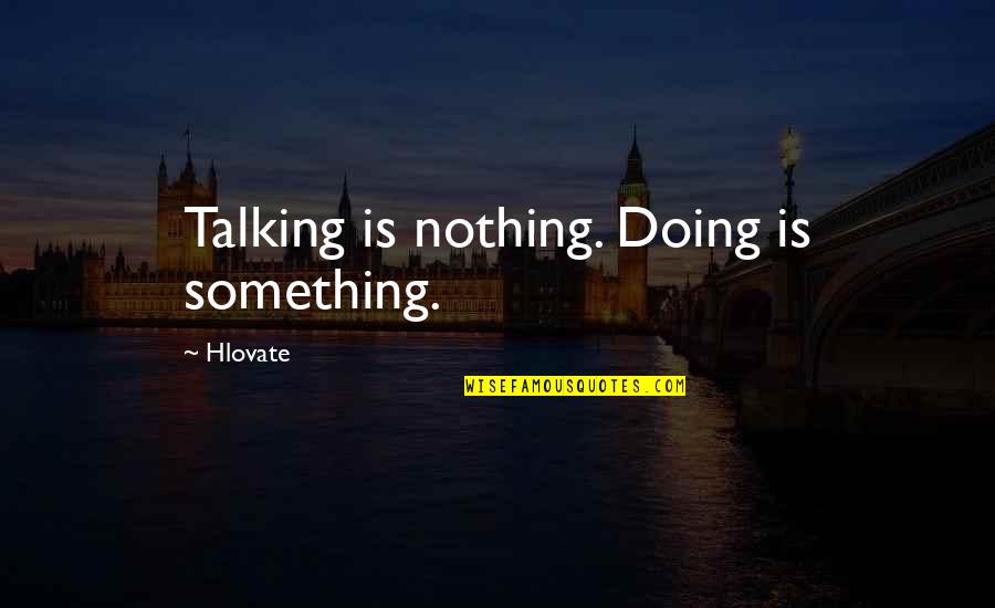 Isringhausen Imports Quotes By Hlovate: Talking is nothing. Doing is something. Isringhausen Imports Quotes By Hlovate: Talking is nothing. Doing is something.