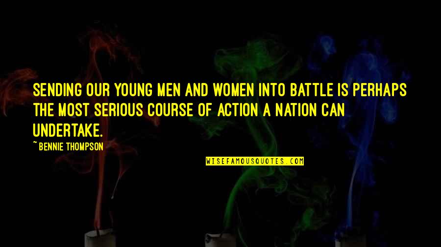Issa Vibe Quotes By Bennie Thompson: Sending our young men and women into battle