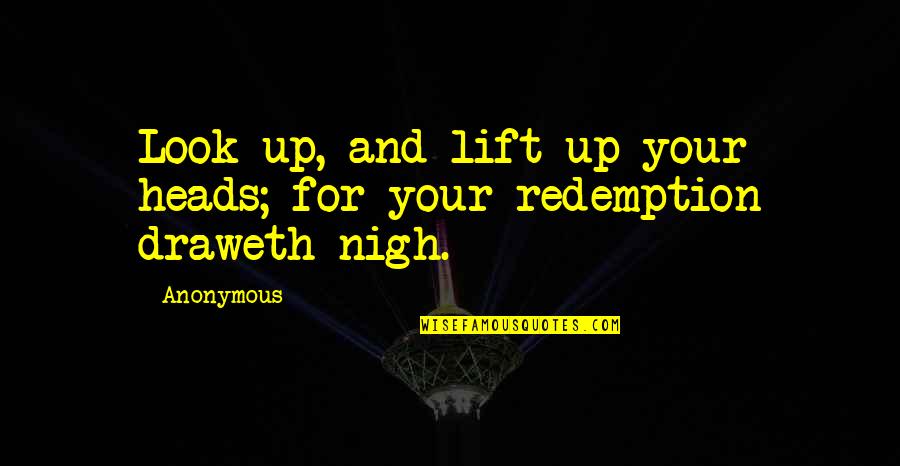 Issahoneey Quotes By Anonymous: Look up, and lift up your heads; for