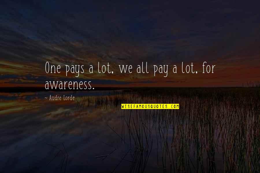 Issawi Frej Quotes By Audre Lorde: One pays a lot, we all pay a Issawi Frej Quotes By Audre Lorde: One pays a lot, we all pay a