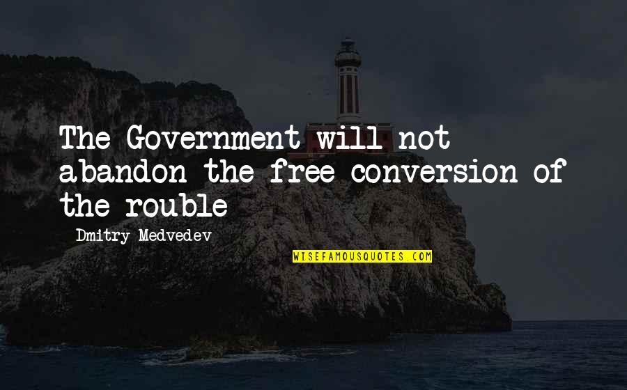 Isserlis Rachmaninoff Quotes By Dmitry Medvedev: The Government will not abandon the free conversion