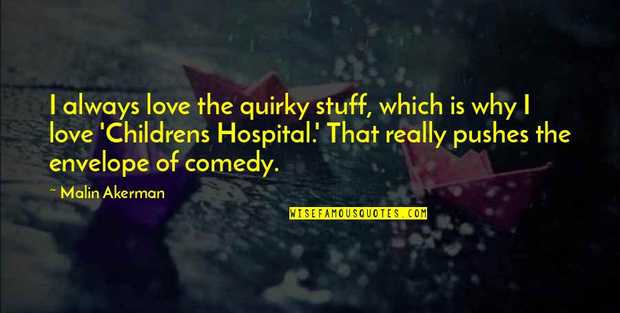 Isserlis Schumann Quotes By Malin Akerman: I always love the quirky stuff, which is