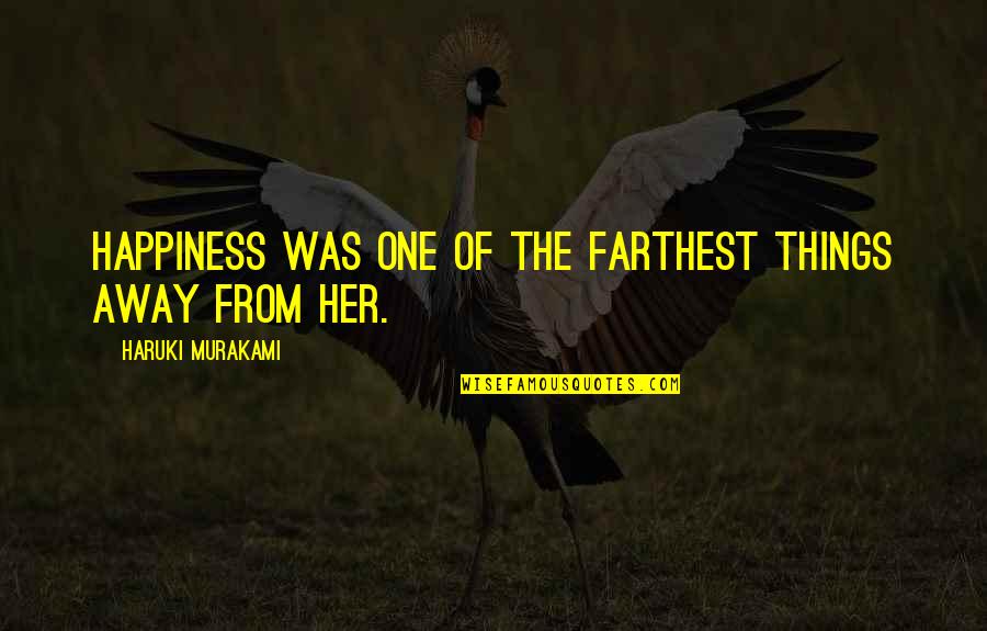 Issey Miyake Perfume Quotes By Haruki Murakami: Happiness was one of the farthest things away Issey Miyake Perfume Quotes By Haruki Murakami: Happiness was one of the farthest things away