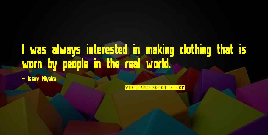 Issey Miyake Quotes By Issey Miyake: I was always interested in making clothing that