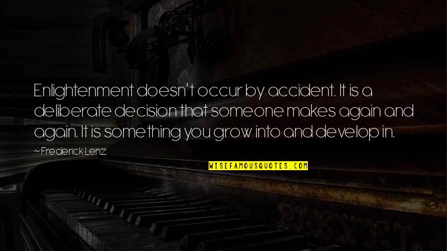 Isshin Quotes By Frederick Lenz: Enlightenment doesn't occur by accident. It is a Isshin Quotes By Frederick Lenz: Enlightenment doesn't occur by accident. It is a