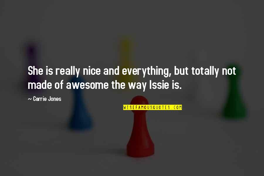 Issie's Quotes By Carrie Jones: She is really nice and everything, but totally