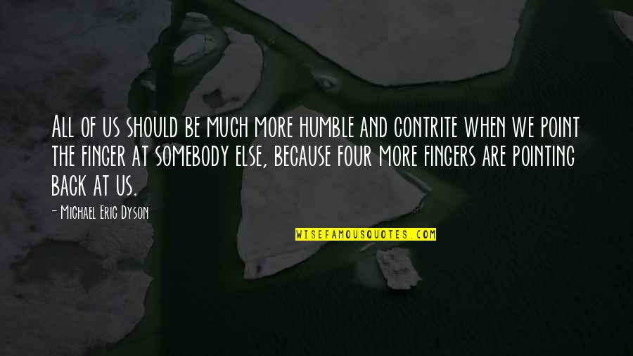 Isslers Orchestra Quotes By Michael Eric Dyson: All of us should be much more humble Isslers Orchestra Quotes By Michael Eric Dyson: All of us should be much more humble