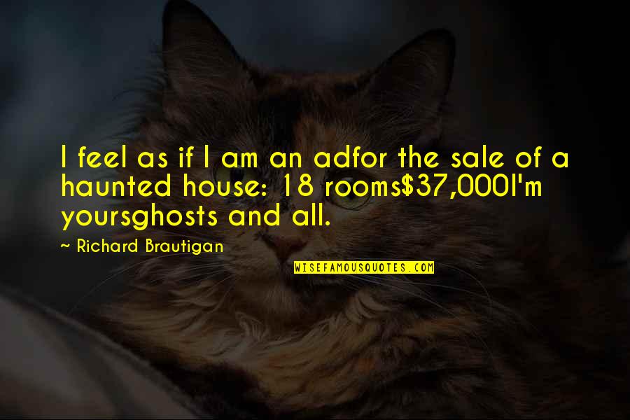 Issoufou Mahamadou Quotes By Richard Brautigan: I feel as if I am an adfor Issoufou Mahamadou Quotes By Richard Brautigan: I feel as if I am an adfor