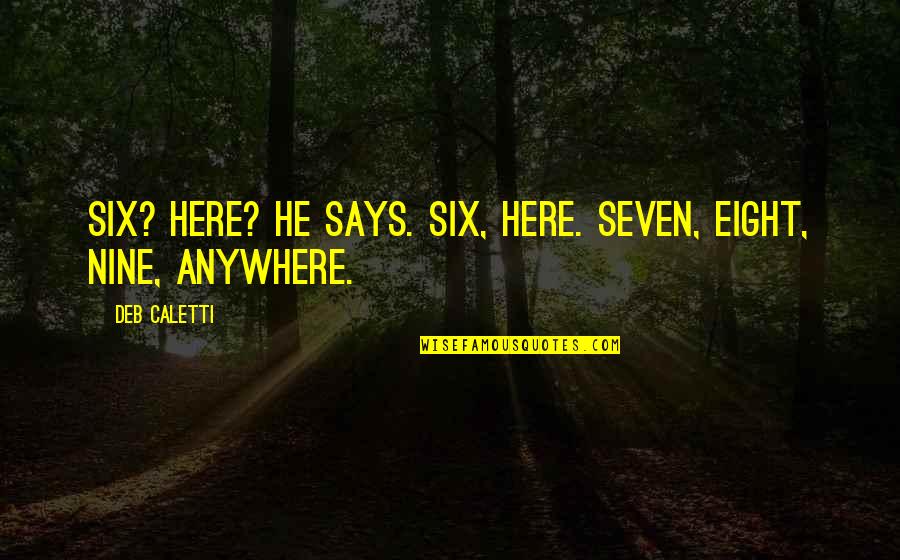 Issoufou Souleymane Quotes By Deb Caletti: Six? Here? he says. Six, here. Seven, eight,