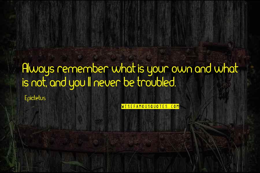 Issoufou Souleymane Quotes By Epictetus: Always remember what is your own and what