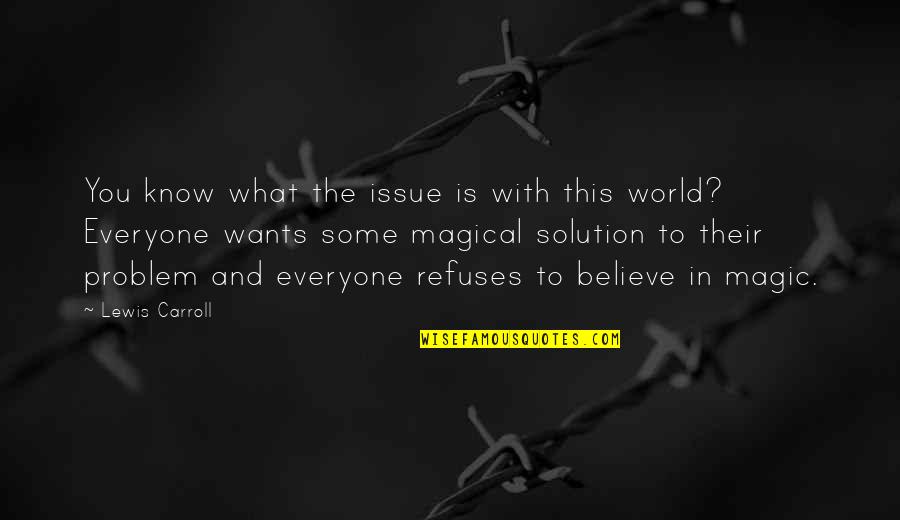 Issue And Problem Quotes By Lewis Carroll: You know what the issue is with this Issue And Problem Quotes By Lewis Carroll: You know what the issue is with this