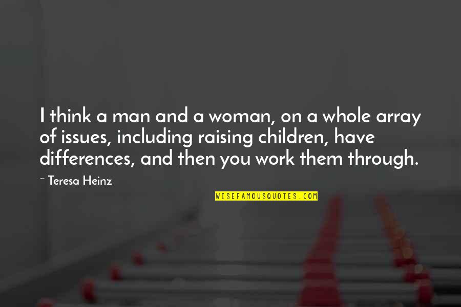 Issues At Work Quotes By Teresa Heinz: I think a man and a woman, on Issues At Work Quotes By Teresa Heinz: I think a man and a woman, on