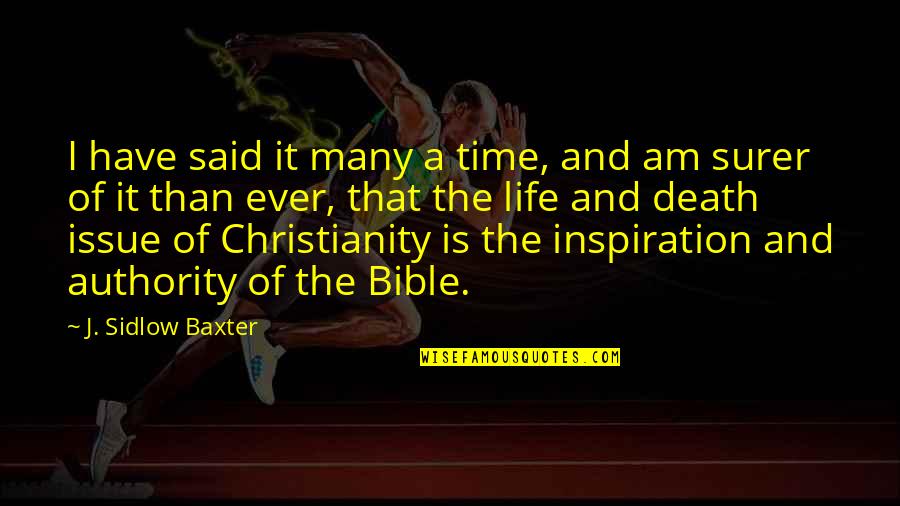 Issues Bible Quotes By J. Sidlow Baxter: I have said it many a time, and