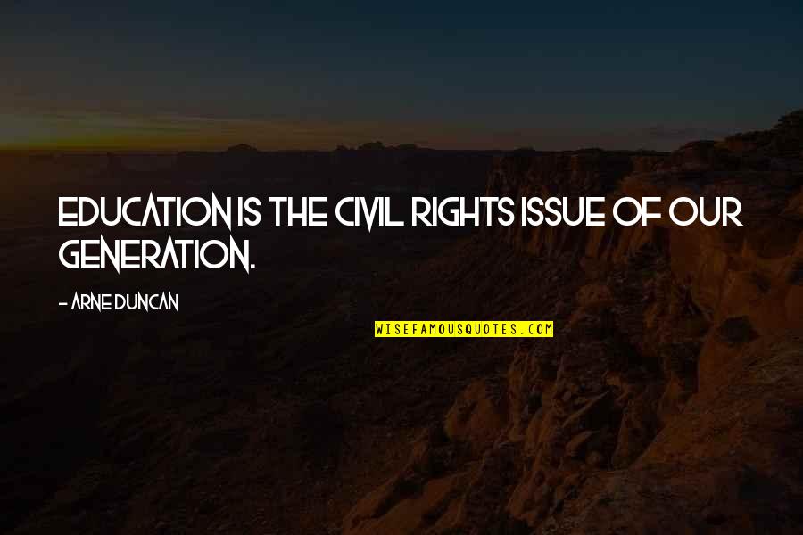 Issues In Education Quotes By Arne Duncan: Education is the civil rights issue of our