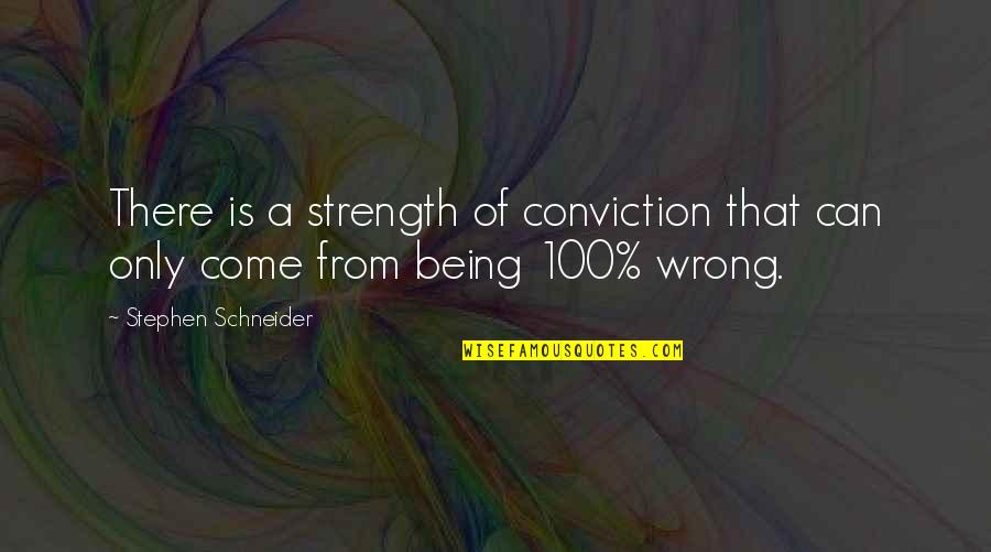 Issues In Friendship Quotes By Stephen Schneider: There is a strength of conviction that can