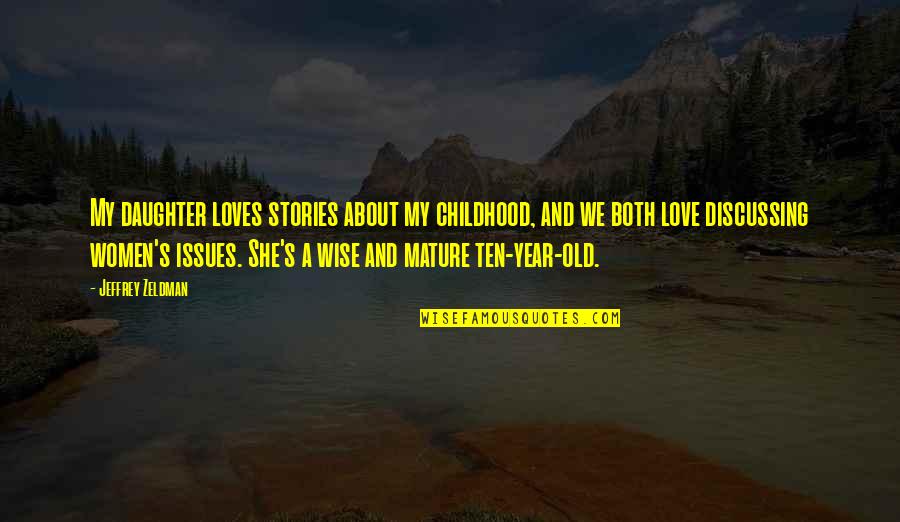 Issues In Love Quotes By Jeffrey Zeldman: My daughter loves stories about my childhood, and