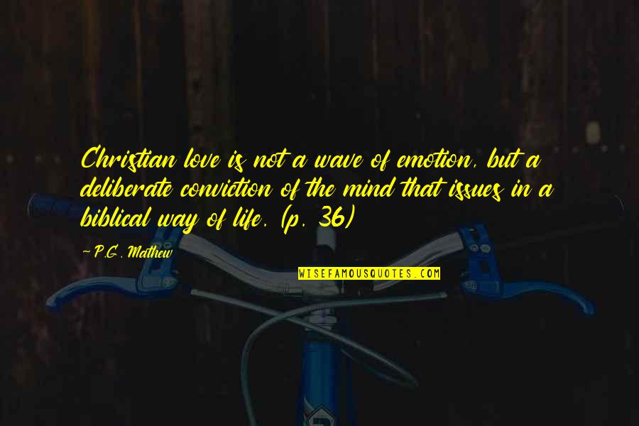 Issues In Love Quotes By P.G. Mathew: Christian love is not a wave of emotion,