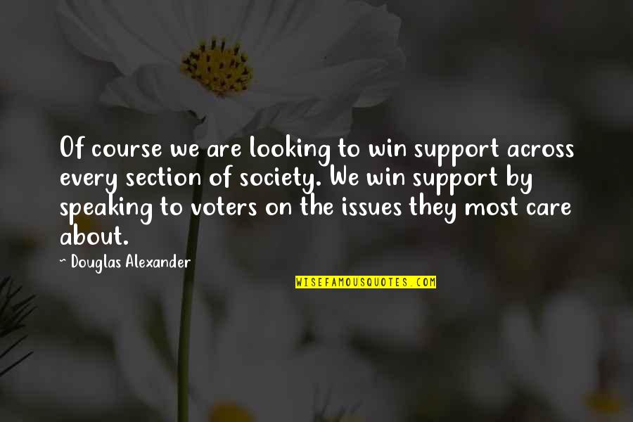 Issues In Society Quotes By Douglas Alexander: Of course we are looking to win support