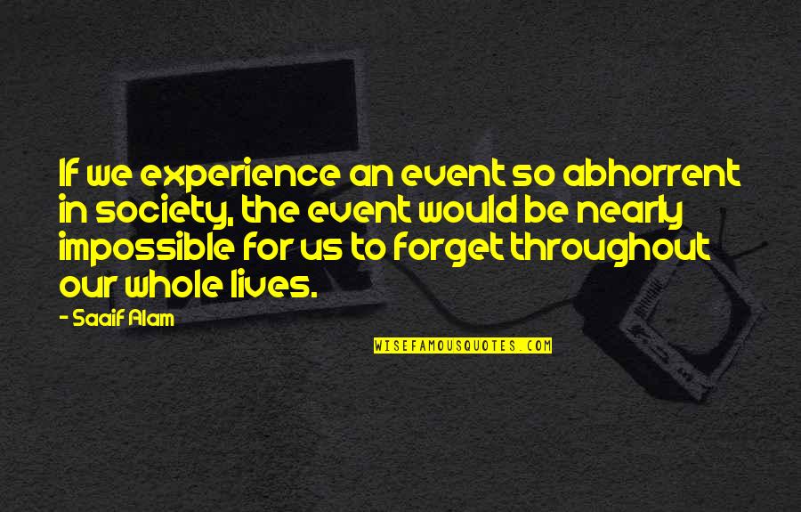 Issues In Society Quotes By Saaif Alam: If we experience an event so abhorrent in