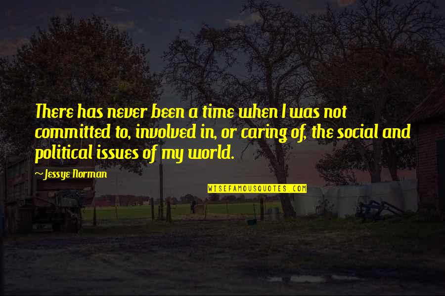 Issues In The World Quotes By Jessye Norman: There has never been a time when I