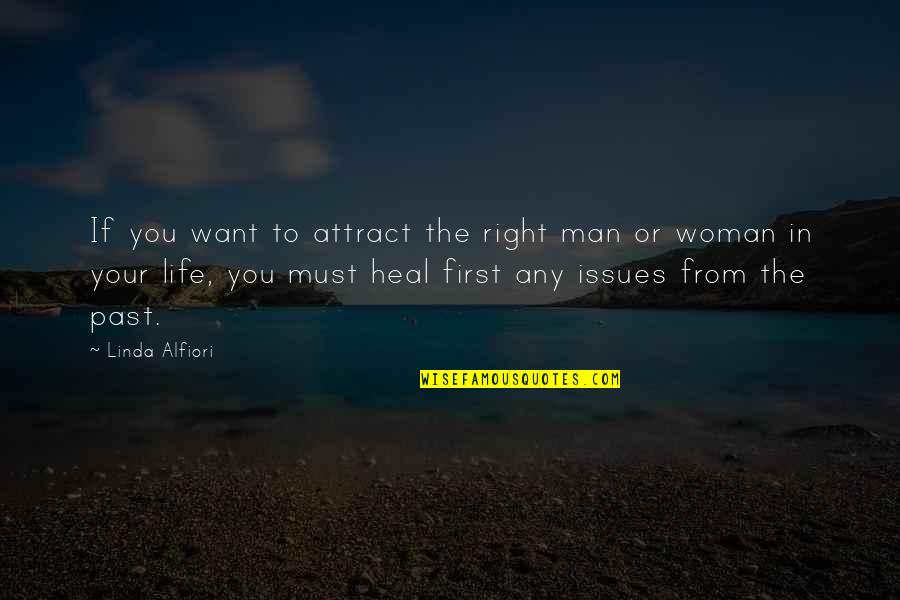 Issues Quotes Quotes By Linda Alfiori: If you want to attract the right man