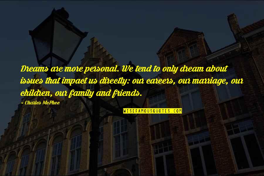 Issues With Family Quotes By Charles McPhee: Dreams are more personal. We tend to only Issues With Family Quotes By Charles McPhee: Dreams are more personal. We tend to only