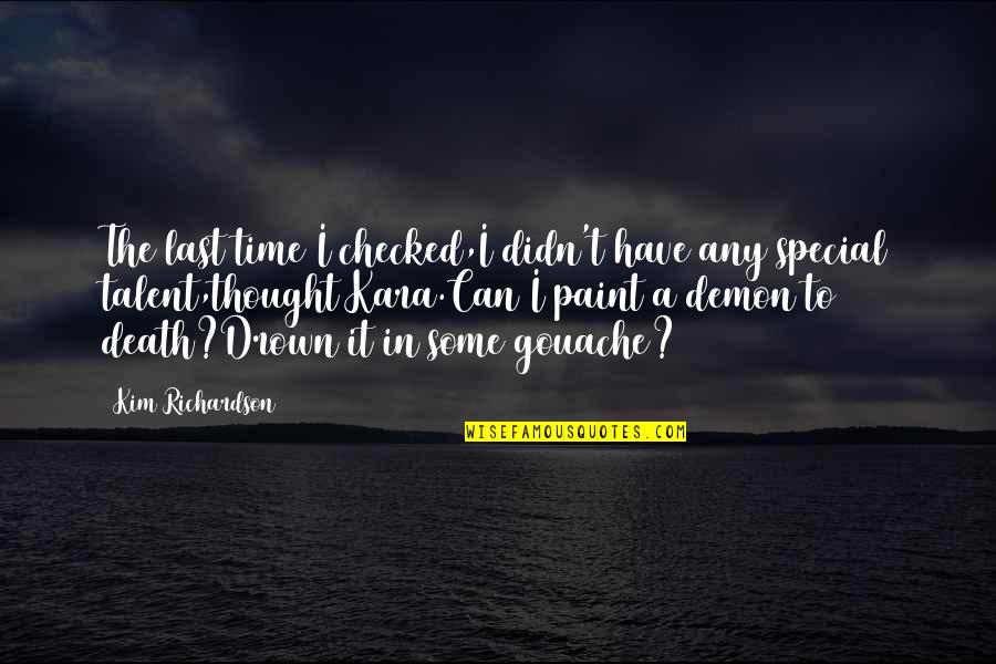 Istaba Quotes By Kim Richardson: The last time I checked,I didn't have any