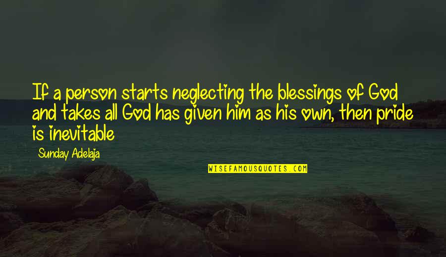 Istaba Quotes By Sunday Adelaja: If a person starts neglecting the blessings of
