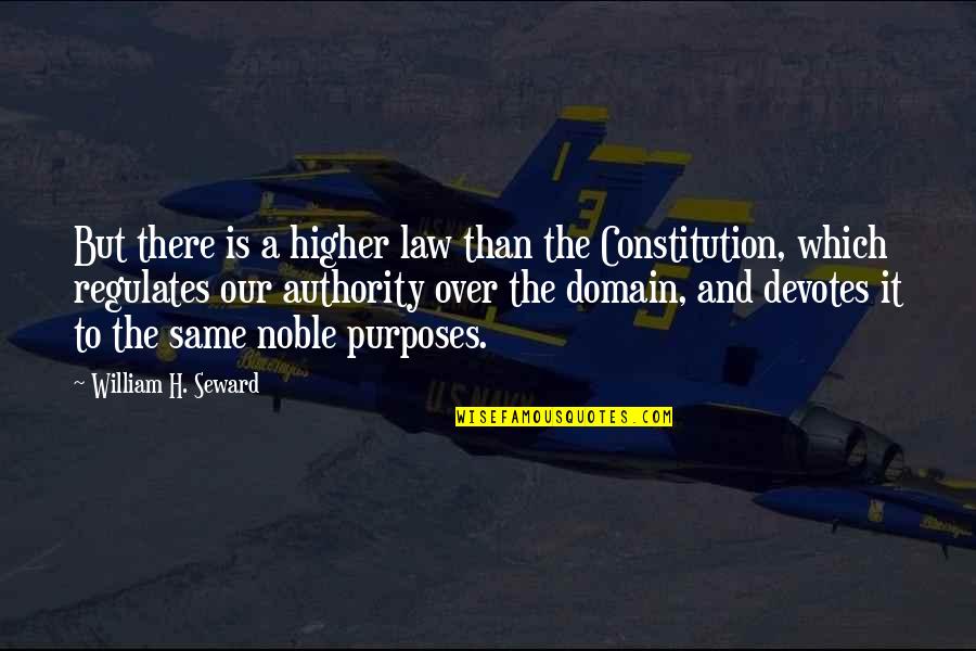 Istam Ledu Quotes By William H. Seward: But there is a higher law than the