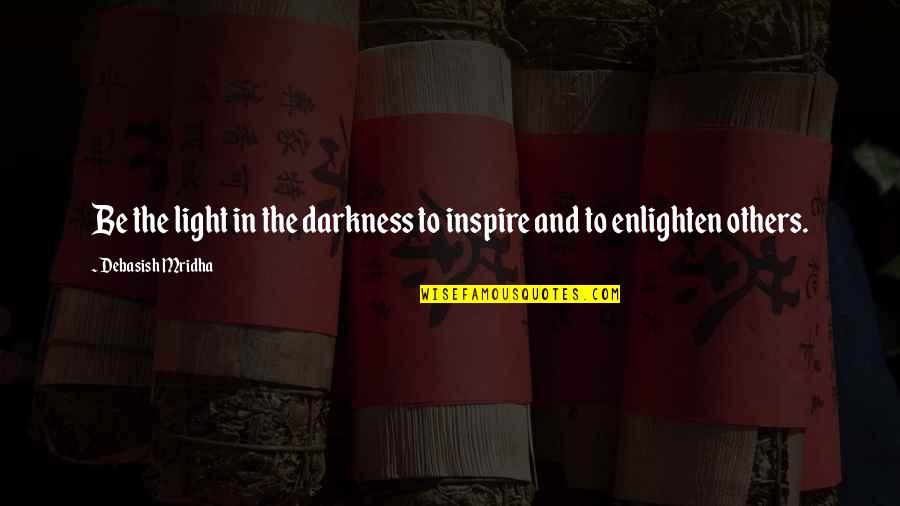 Istanbul Turkey Quotes By Debasish Mridha: Be the light in the darkness to inspire