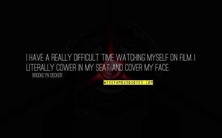 Istanbulun Fethi Quotes By Brooklyn Decker: I have a really difficult time watching myself Istanbulun Fethi Quotes By Brooklyn Decker: I have a really difficult time watching myself