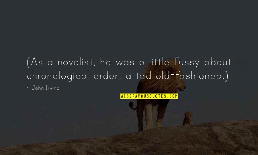 Istand Before You Quotes By John Irving: (As a novelist, he was a little fussy Istand Before You Quotes By John Irving: (As a novelist, he was a little fussy
