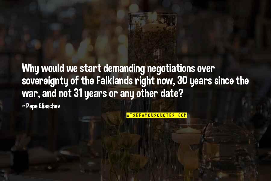 Istand Before You Quotes By Pepe Eliaschev: Why would we start demanding negotiations over sovereignty