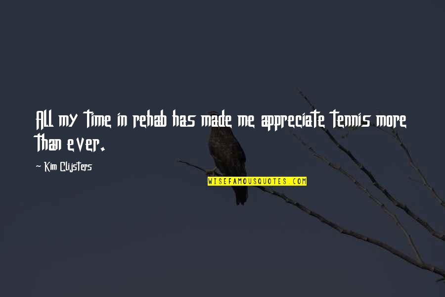 Istandwith Quotes By Kim Clijsters: All my time in rehab has made me