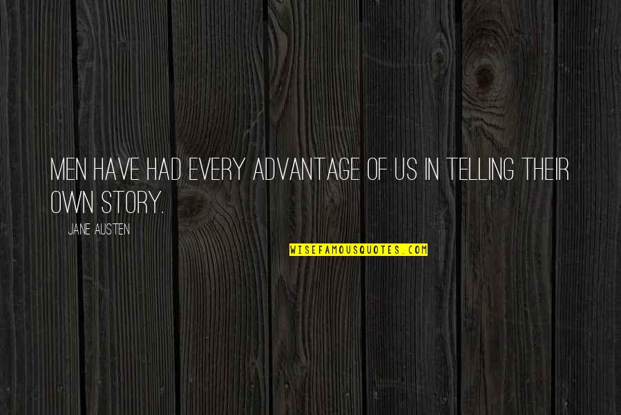 Istash Quotes By Jane Austen: Men have had every advantage of us in