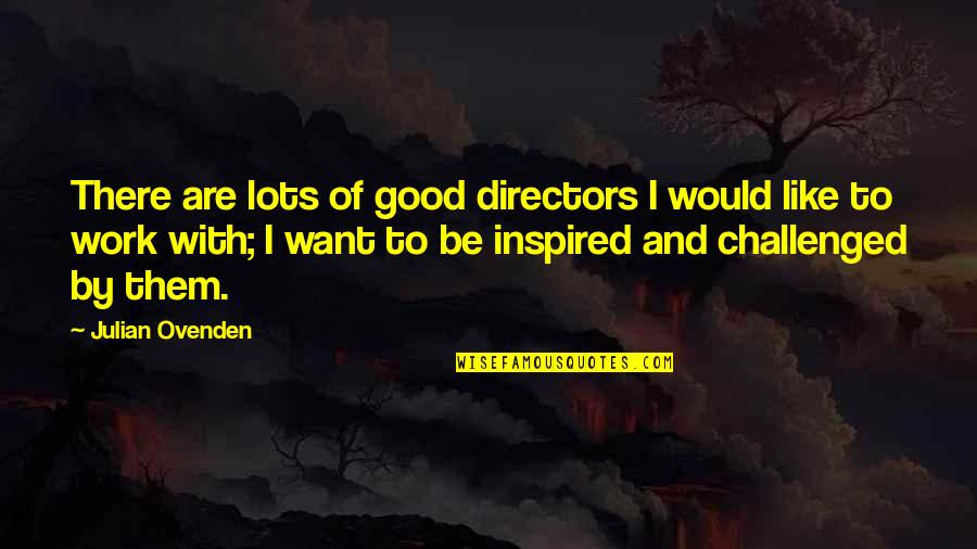 Istd Dance Quotes By Julian Ovenden: There are lots of good directors I would