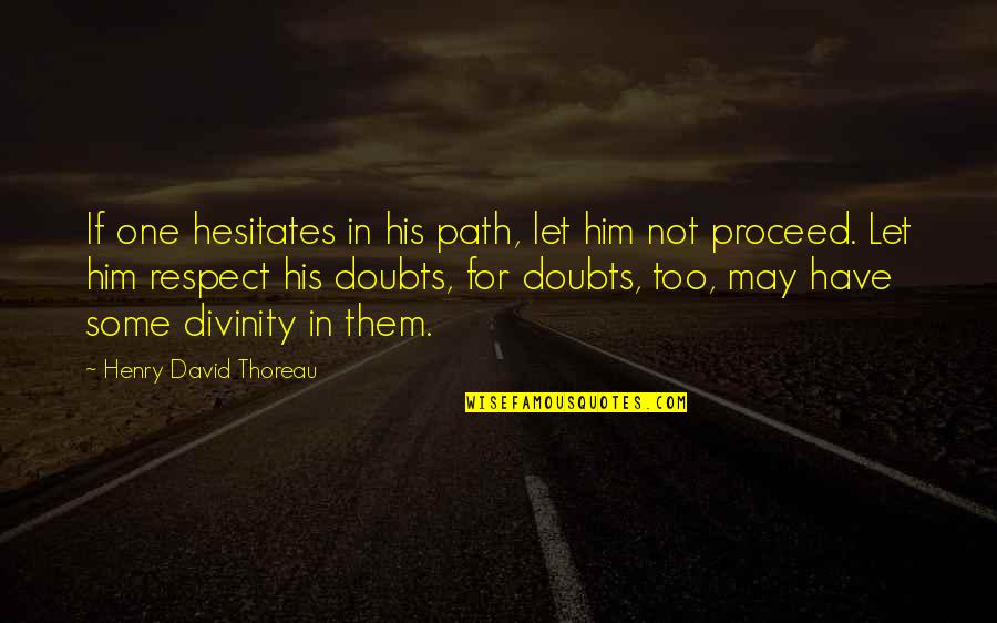 Istem Koleji Quotes By Henry David Thoreau: If one hesitates in his path, let him Istem Koleji Quotes By Henry David Thoreau: If one hesitates in his path, let him